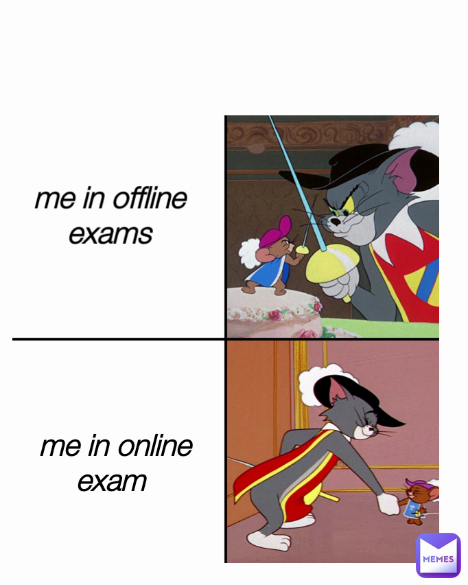 me in offline exams me in online exam 