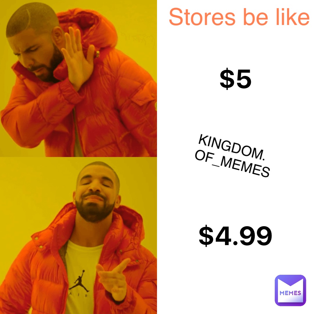 $5 $4.99 Stores be like