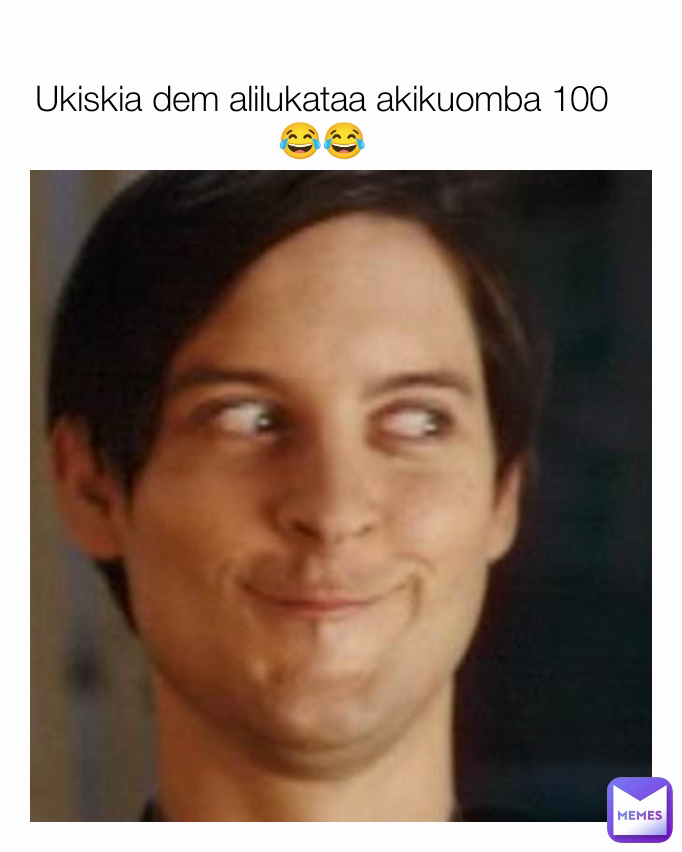 Ukiskia dem alilukataa akikuomba 100😂😂
