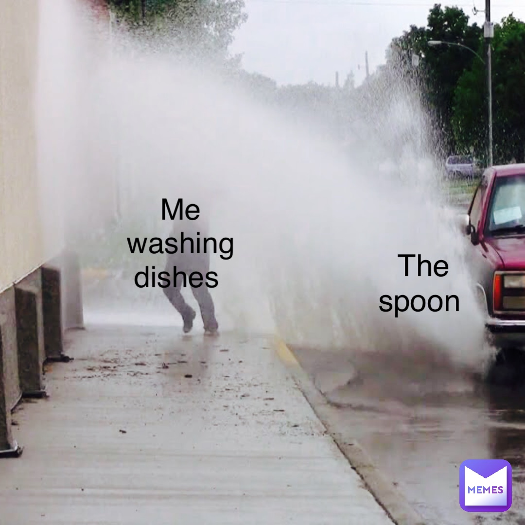 The spoon Me washing dishes
