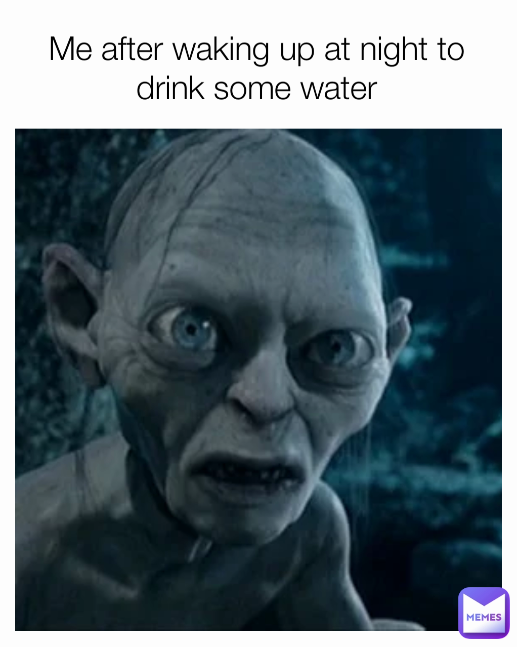 Me after waking up at night to drink some water