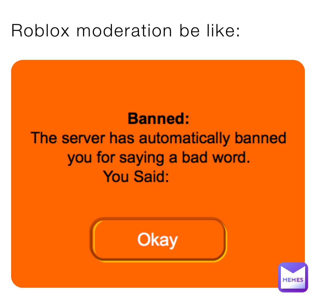 Roblox moderation be like: