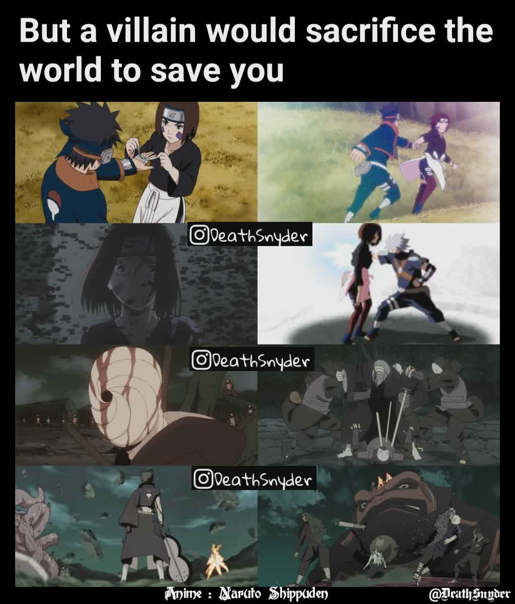 @DeathSnyder Anime : Naruto Shippuden But a villain would sacrifice the world to save you