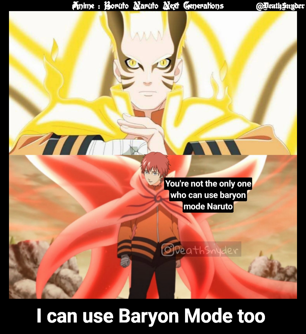 You're not the only one who can use baryon mode Naruto Anime : Boruto Naruto Next Generations  @DeathSnyder I can use Baryon Mode too 