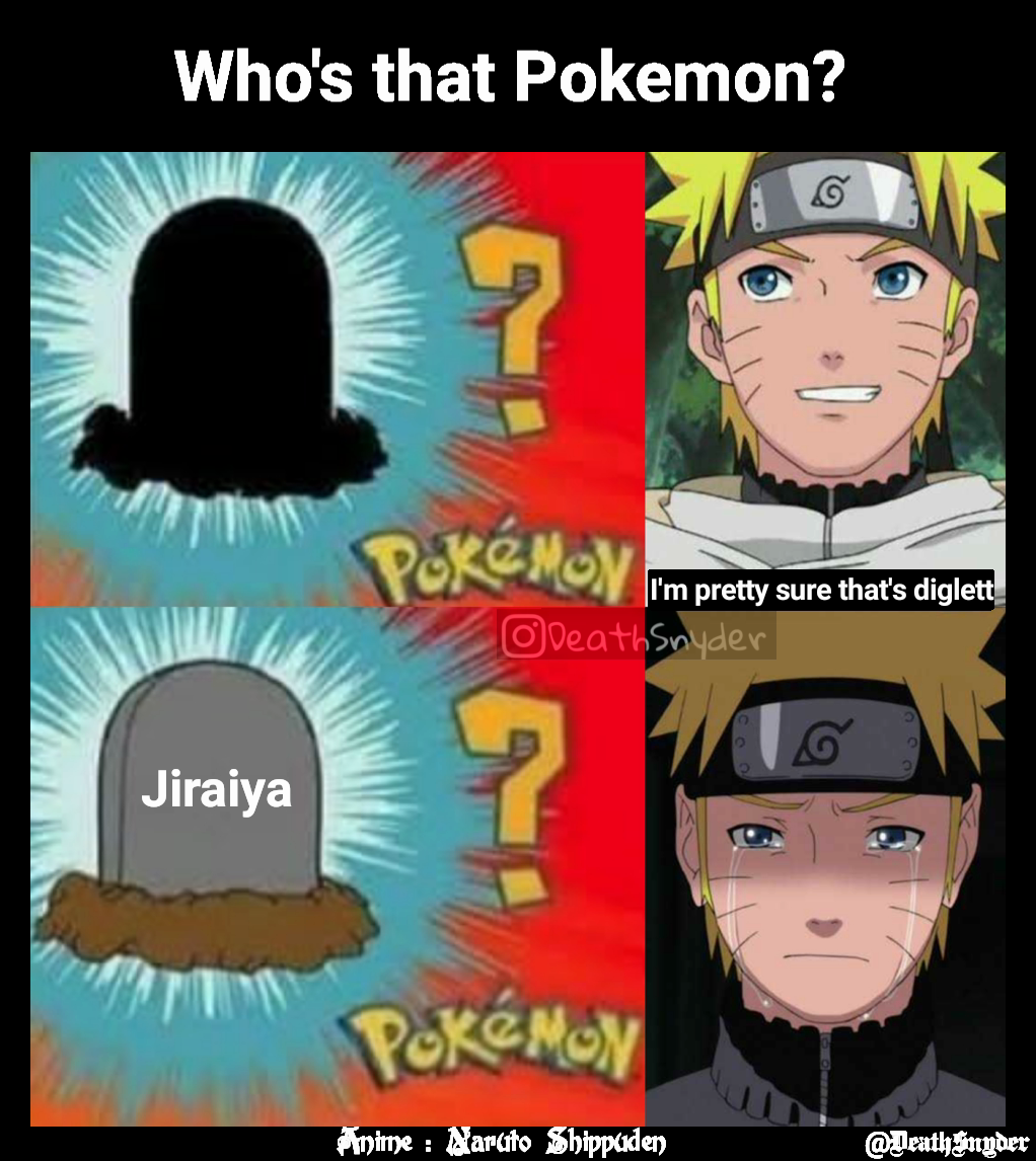 Jiraiya I M Pretty Sure That S Diglett Anime Naruto Shippuden Deathsnyder Who S That Pokemon Deathsnyder Memes