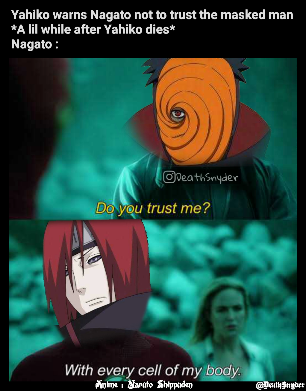 Yahiko warns Nagato not to trust the masked man
*A lil while after Yahiko dies*
Nagato :  Anime : Naruto Shippuden @DeathSnyder