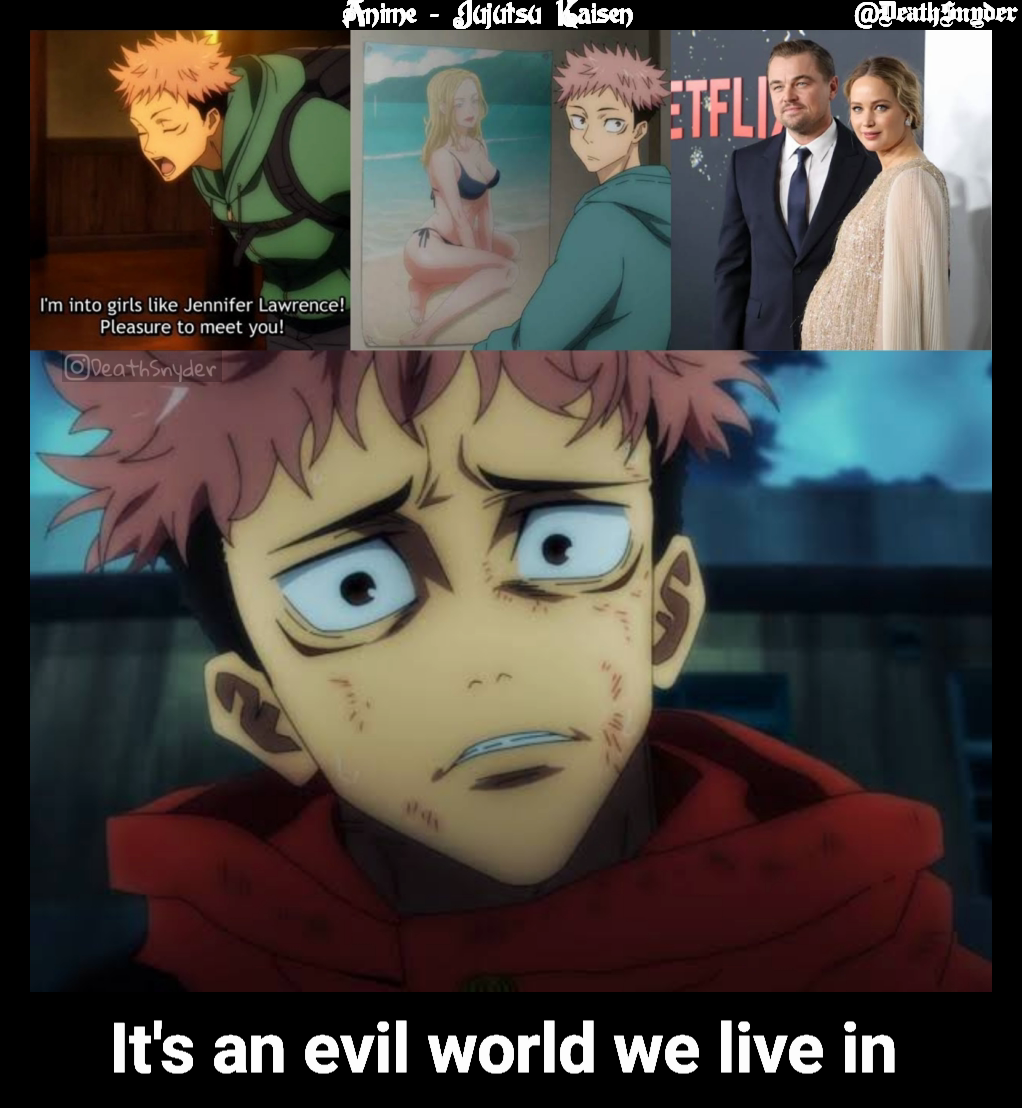 @DeathSnyder  It's an evil world we live in  Anime - Jujutsu Kaisen