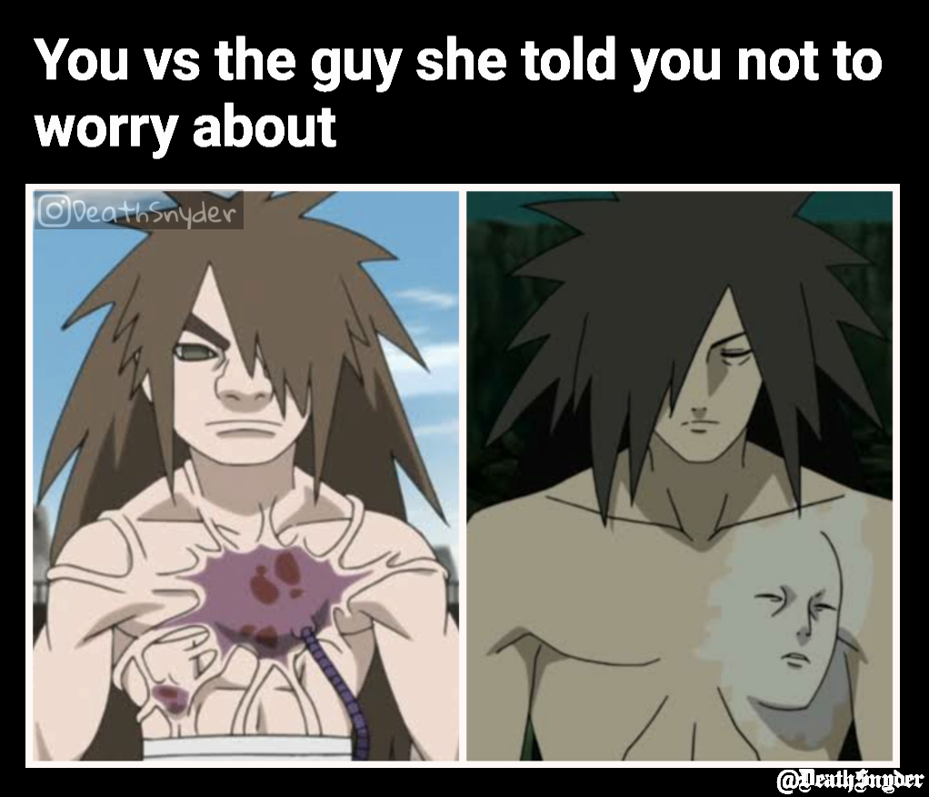 @DeathSnyder  You vs the guy she told you not to worry about 