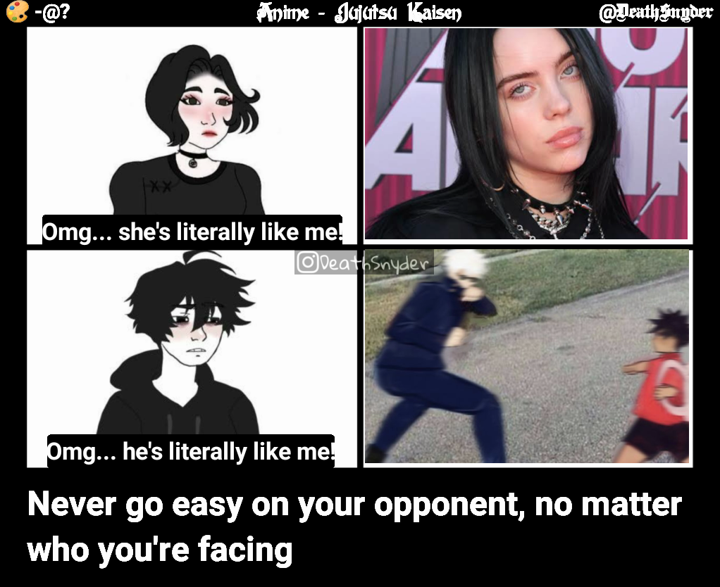 Omg... she's literally like me! Anime - Jujutsu Kaisen 🎨 -@? @DeathSnyder  Never go easy on your opponent, no matter who you're facing  Omg... he's literally like me!