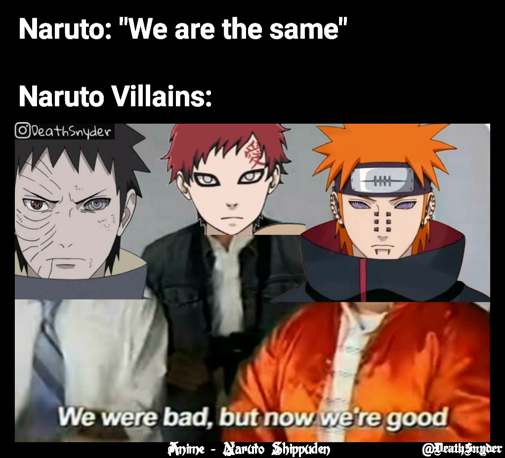 @DeathSnyder Anime - Naruto Shippuden Naruto: "We are the same"

Naruto Villains: