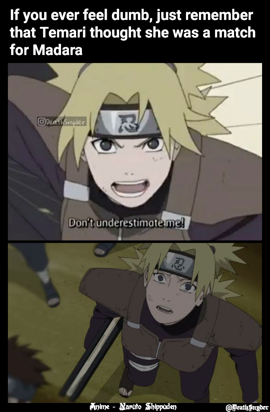 Anime - Naruto Shippuden If you ever feel dumb, just remember that Temari thought she was a match for Madara @DeathSnyder 