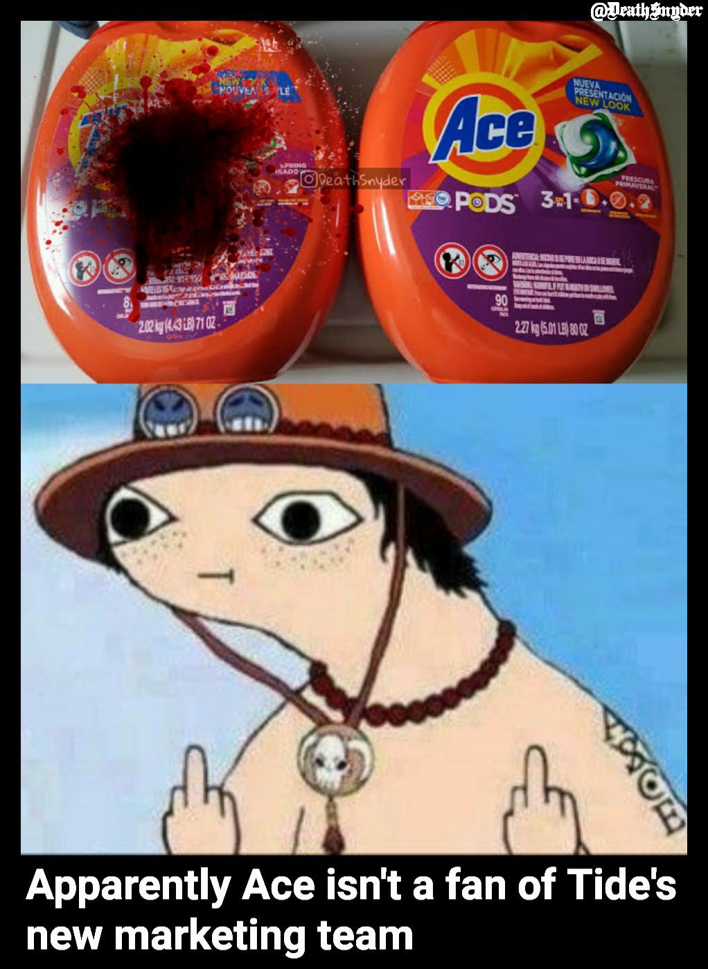 @DeathSnyder  Apparently Ace isn't a fan of Tide's new marketing team 
