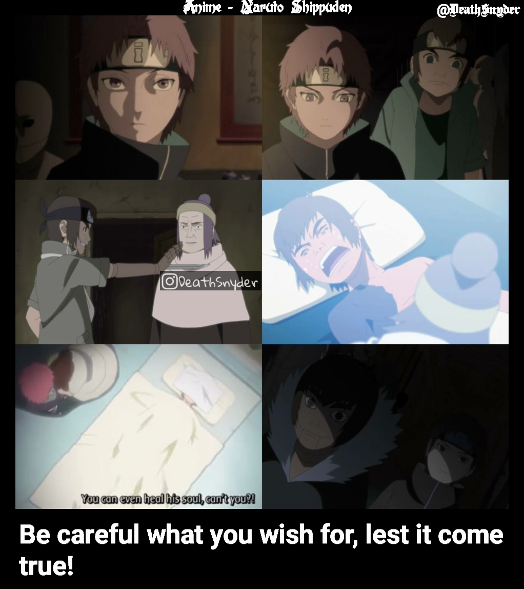 Be careful what you wish for, lest it come true! Anime - Naruto Shippuden @DeathSnyder 