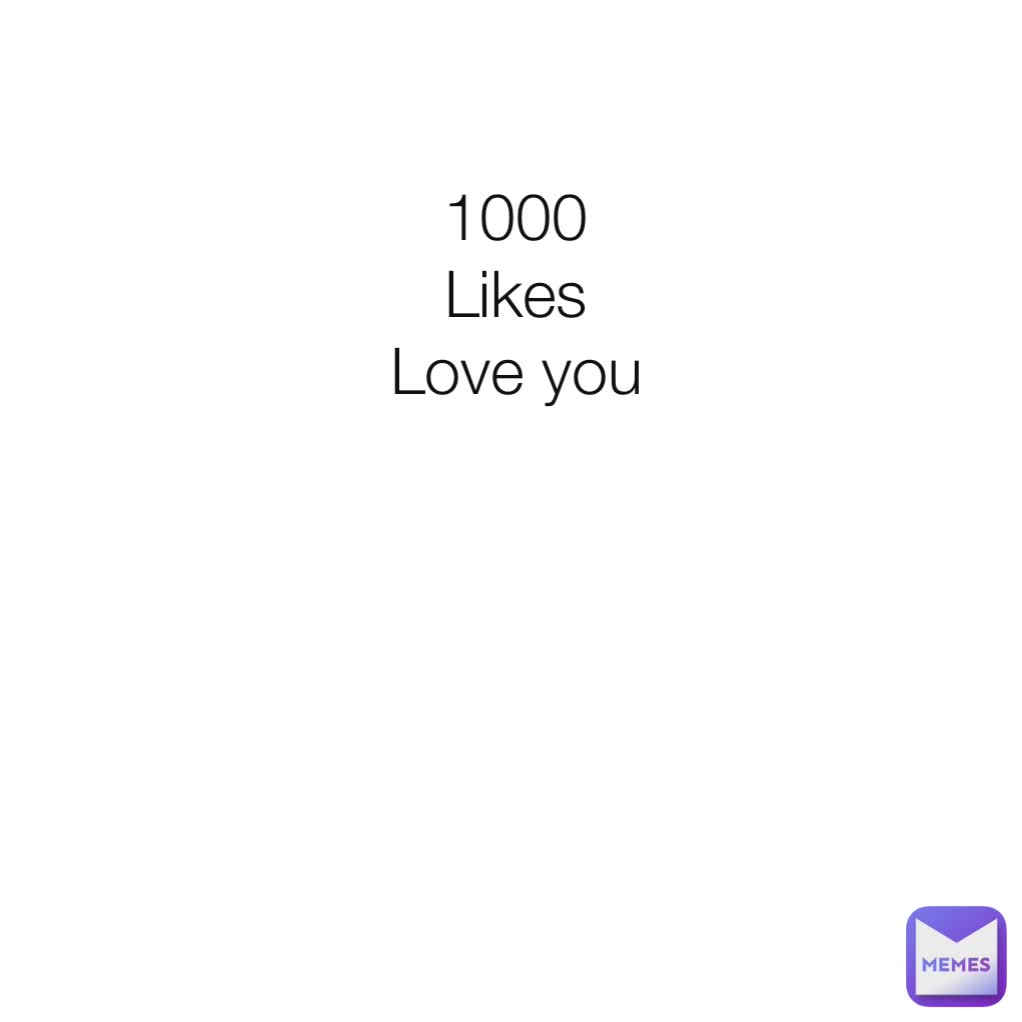 1000
Likes
Love you