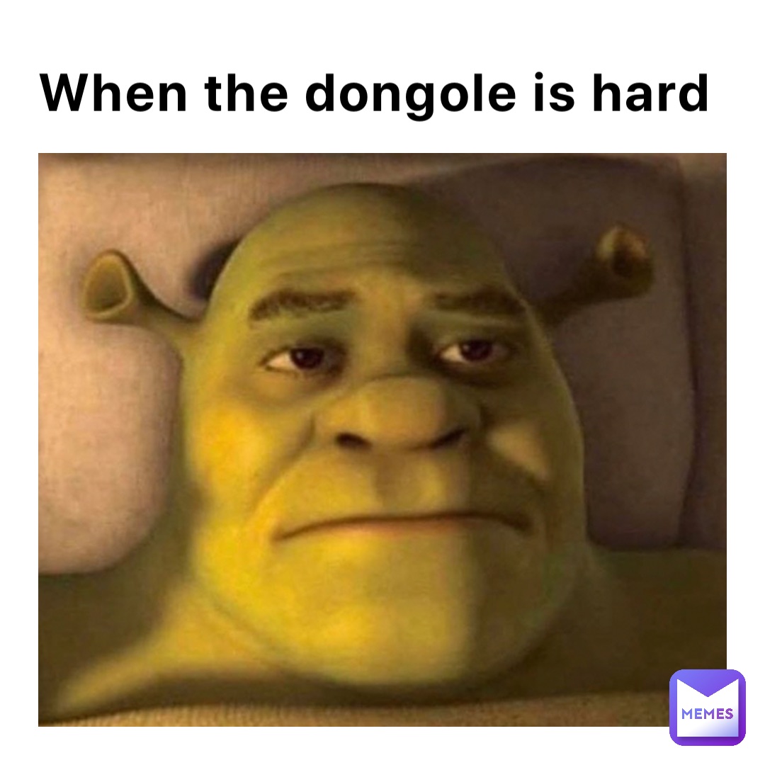 When the dongole is hard