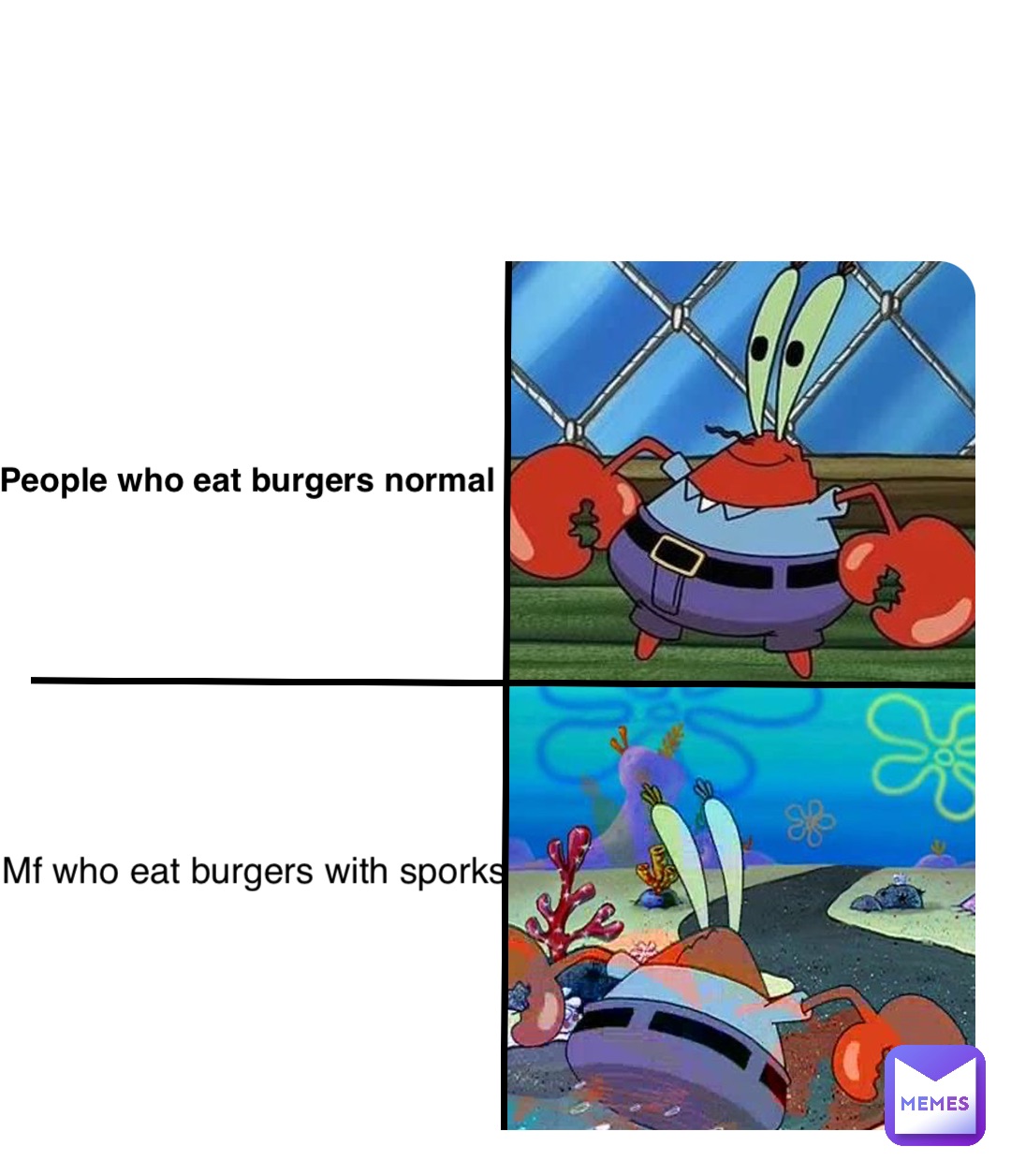Double tap to edit People who eat burgers normal Mf who eat burgers with sporks