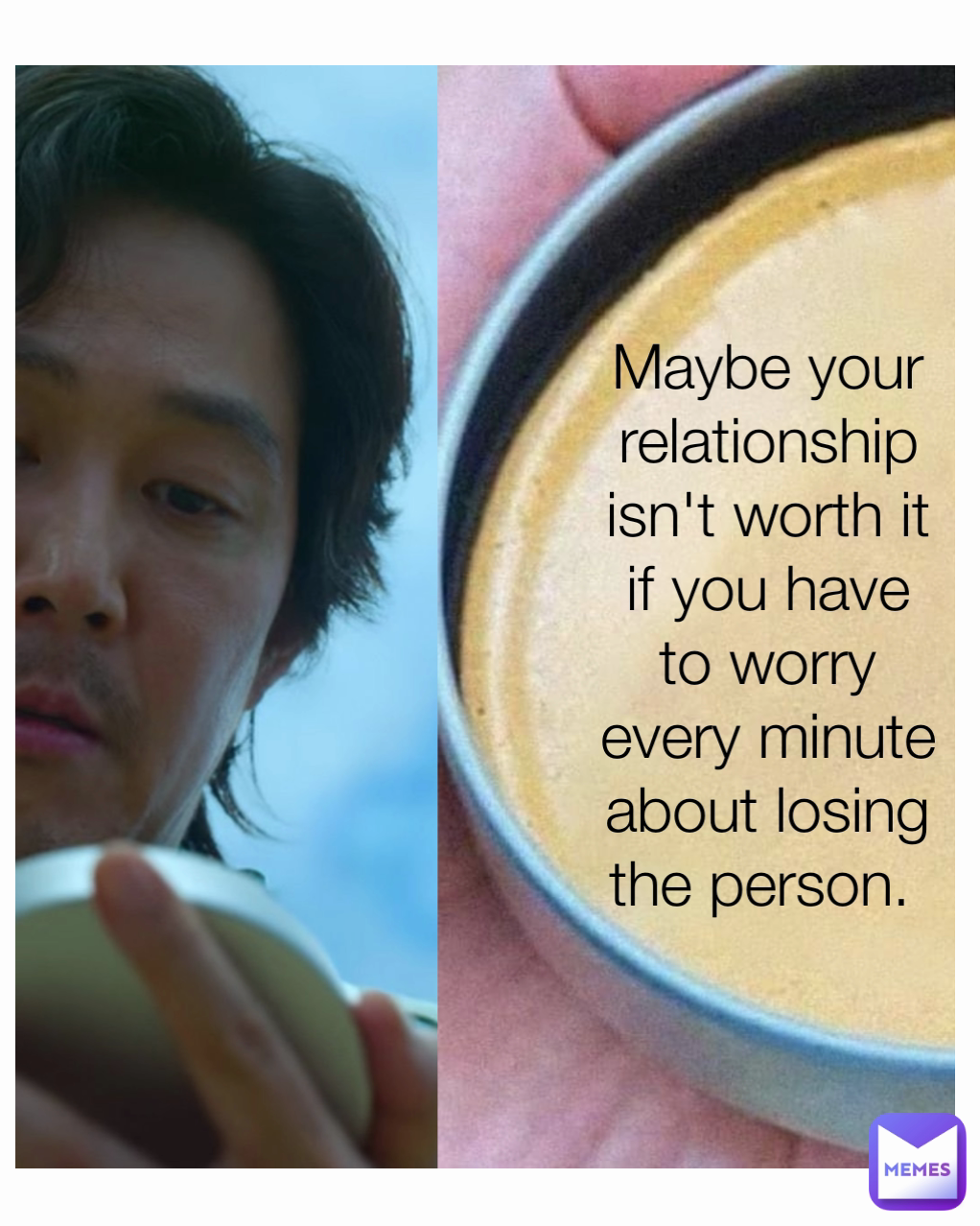 Maybe your relationship isn't worth it if you have to worry every minute about losing the person. 