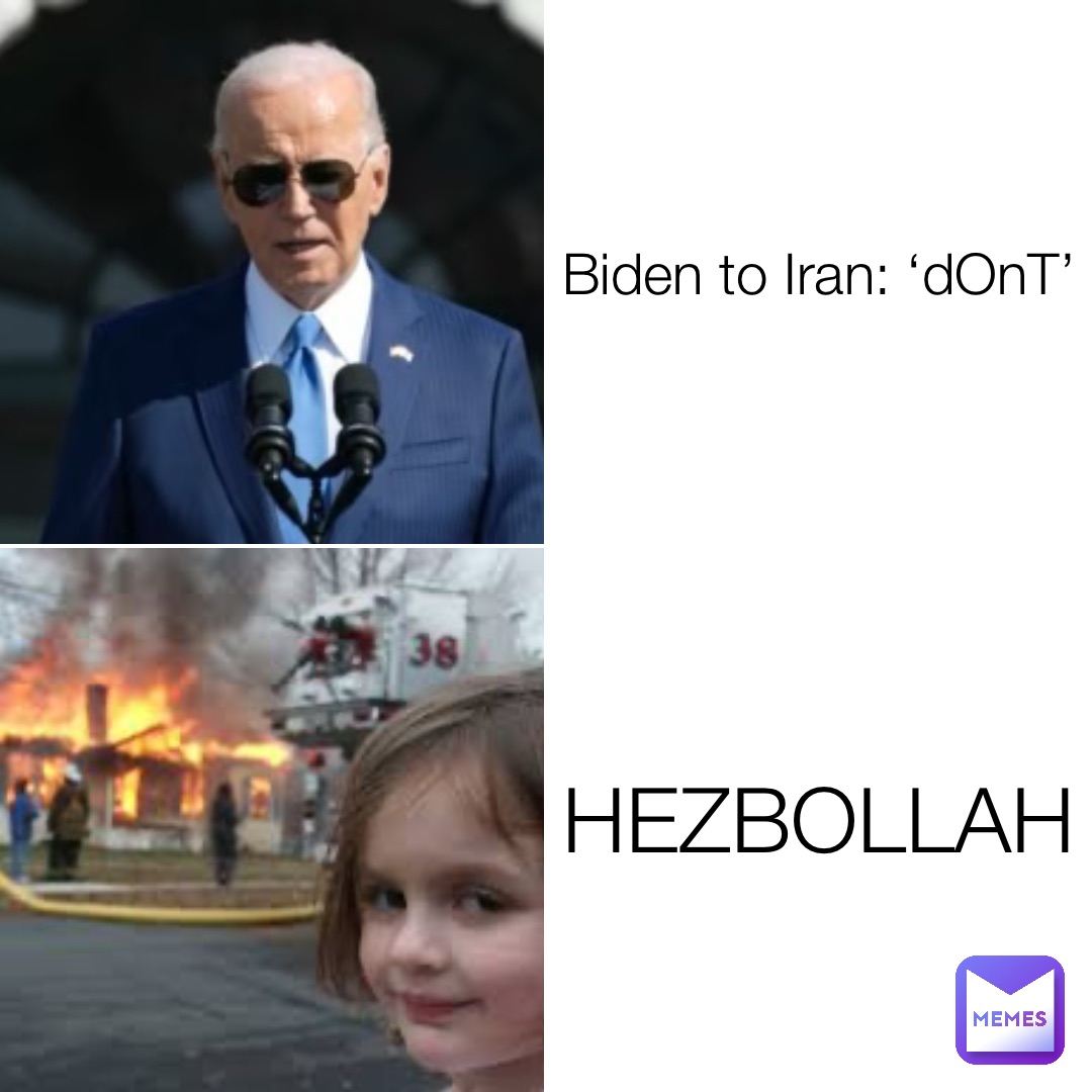Biden to Iran: ‘dOnT’ HEZBOLLAH