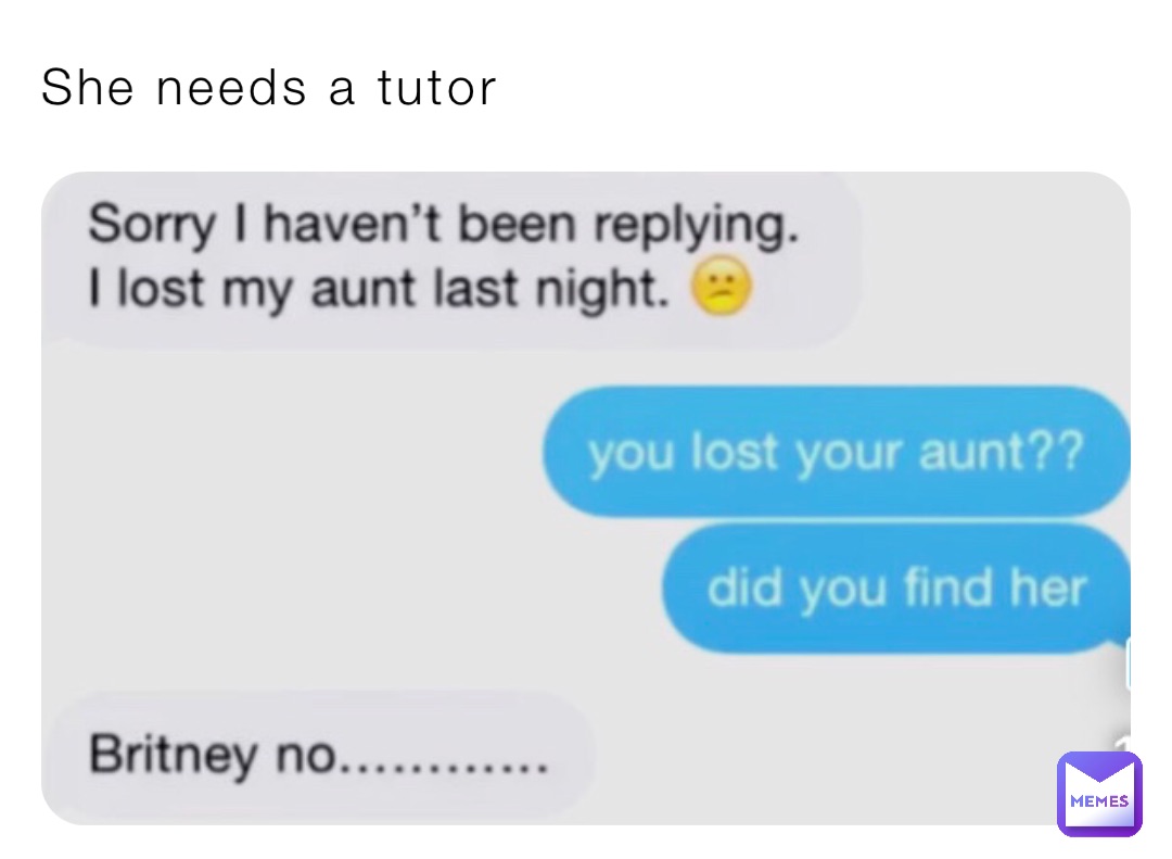 She needs a tutor