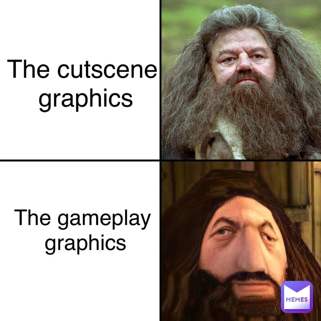 The cutscene
 graphics The gameplay
 graphics