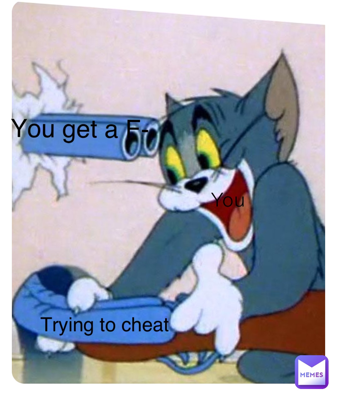You Trying to cheat You get a F-