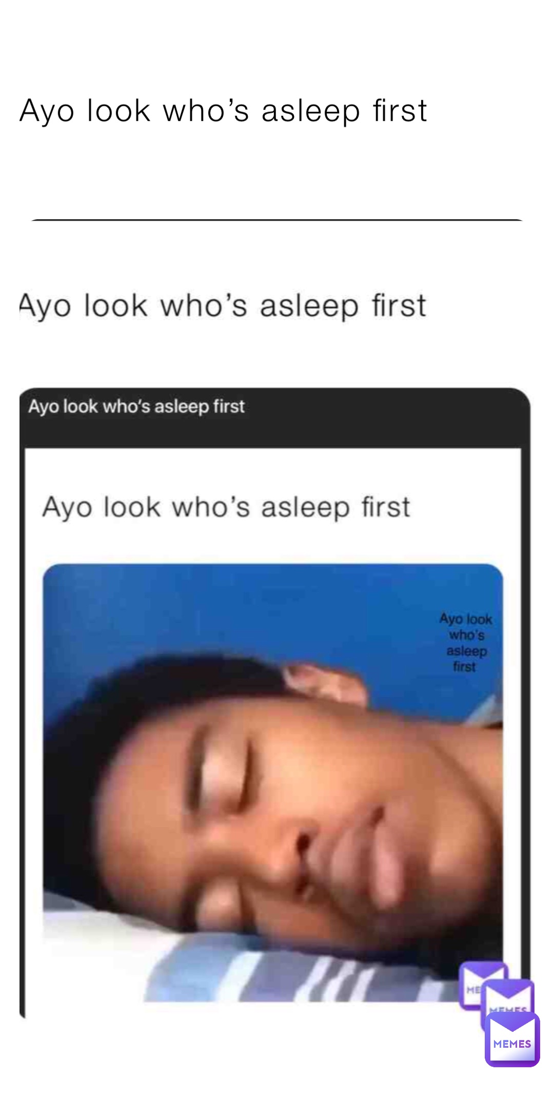 Ayo look who’s asleep first