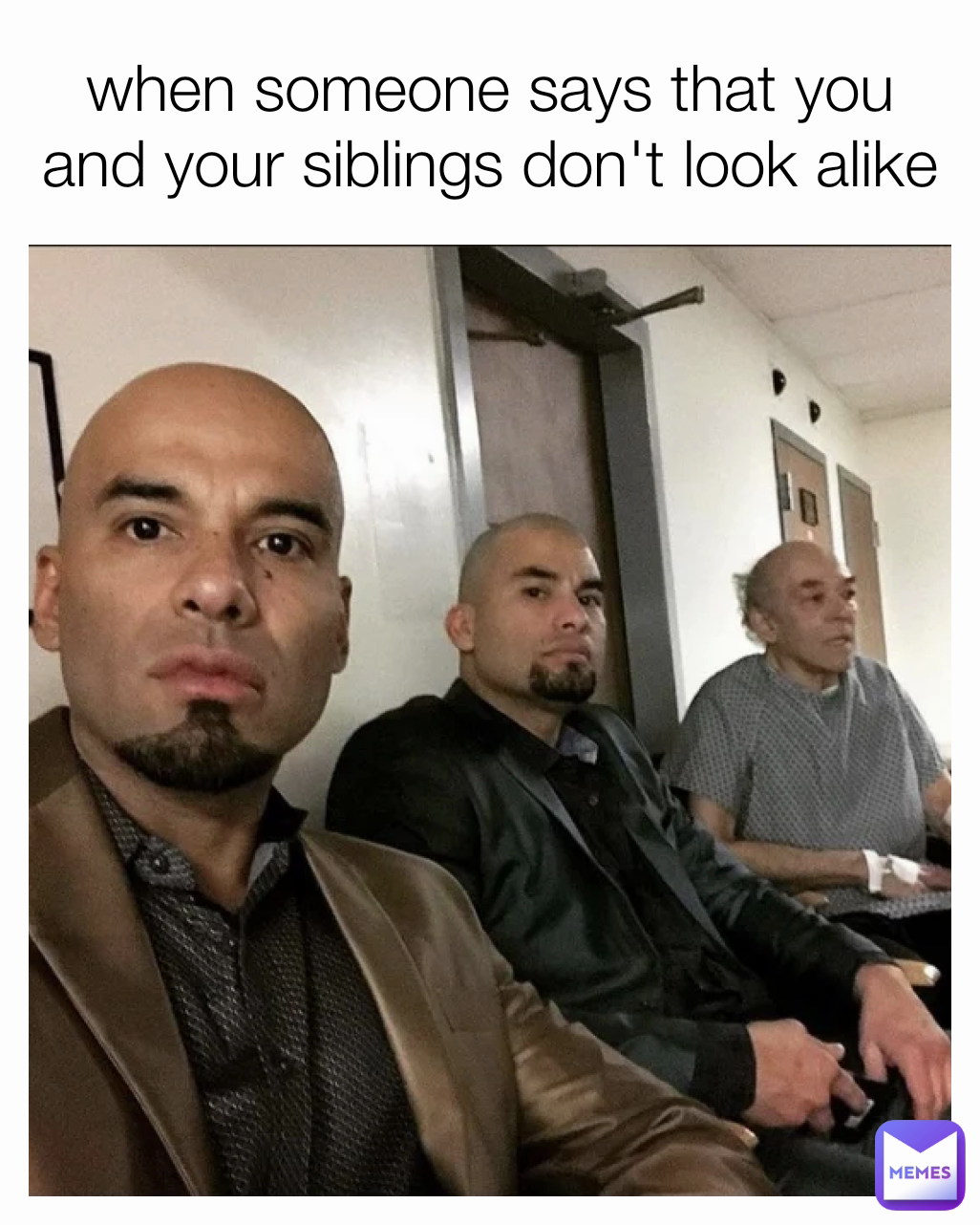 when someone says that you and your siblings don't look alike