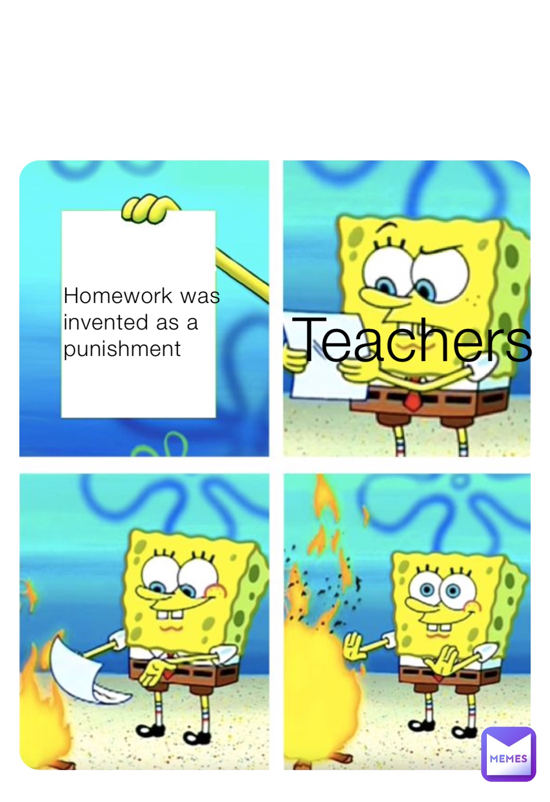 Homework was invented as a punishment Teachers