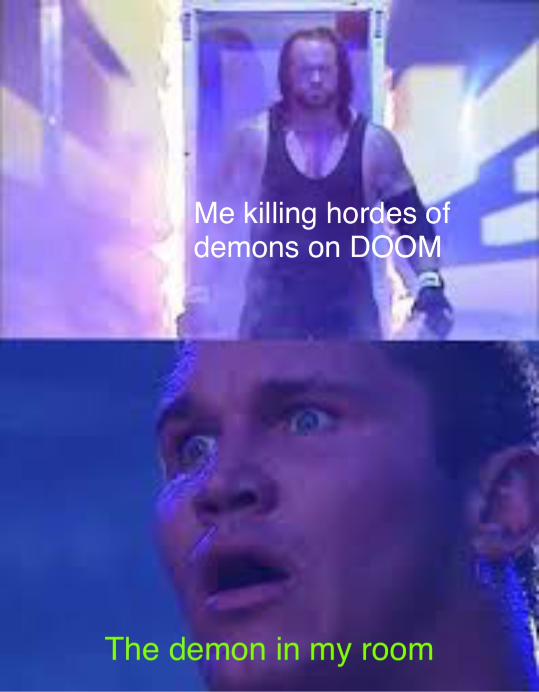 Me killing hordes of demons on DOOM The demon in my room