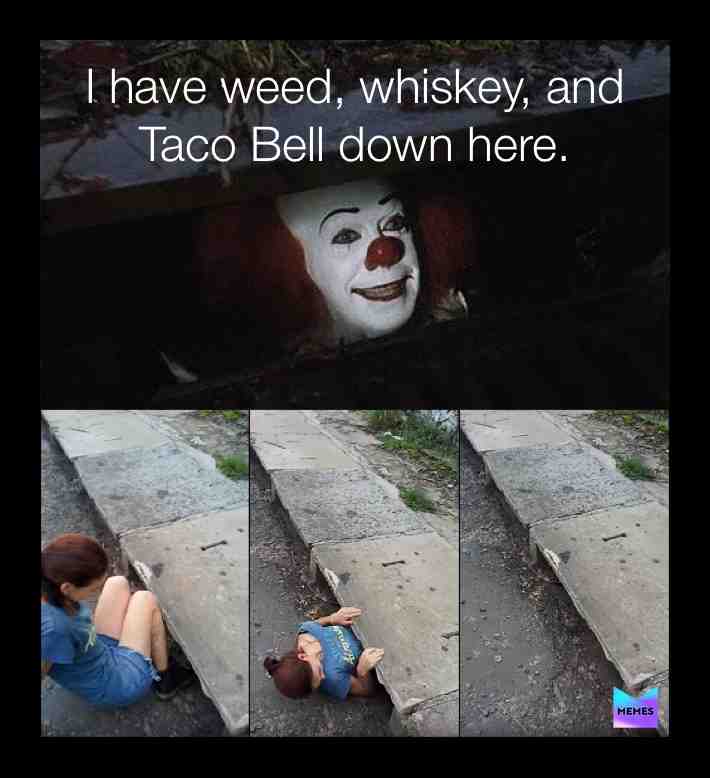 #stephenking #stephenking #pennywise #weed #whiskey #tacobell