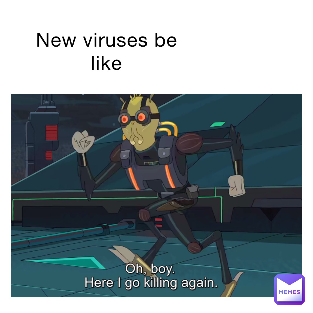 New viruses be like