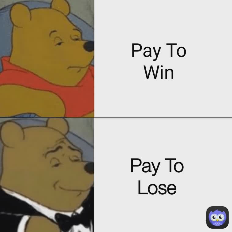 Pay To Win Pay To Lose Pay To Win