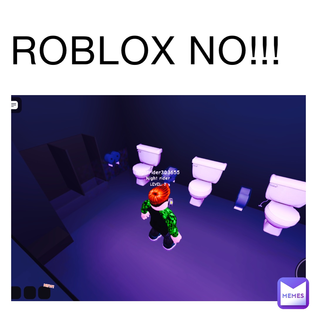 ROBLOX NO!!!