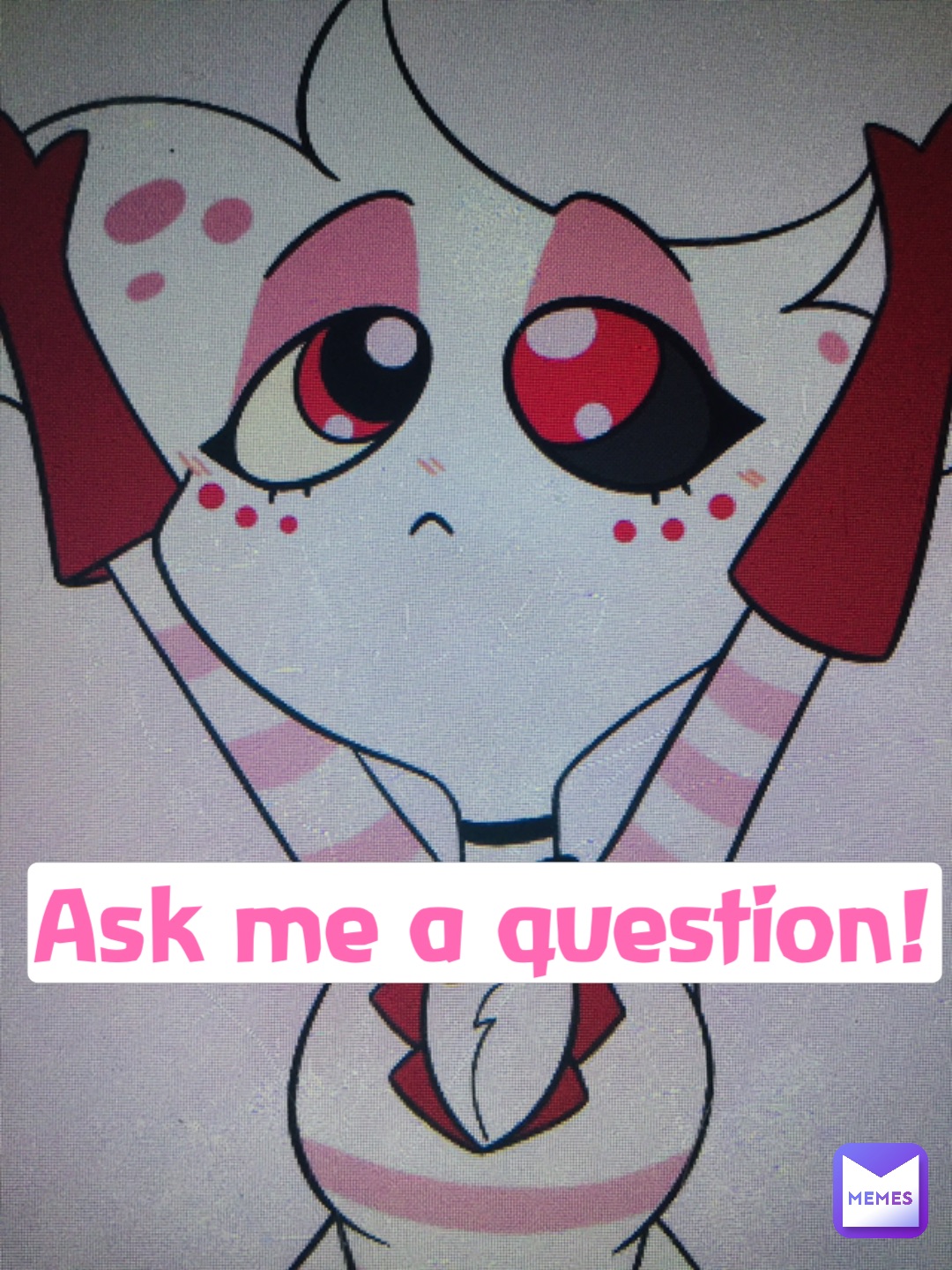 Ask me a question!