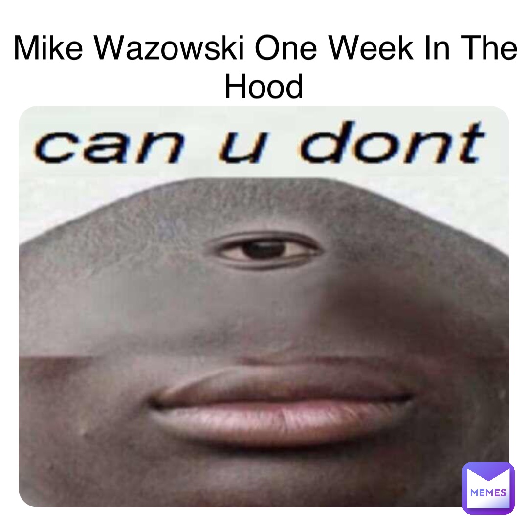 Mike Wazowski One Week In The Hood