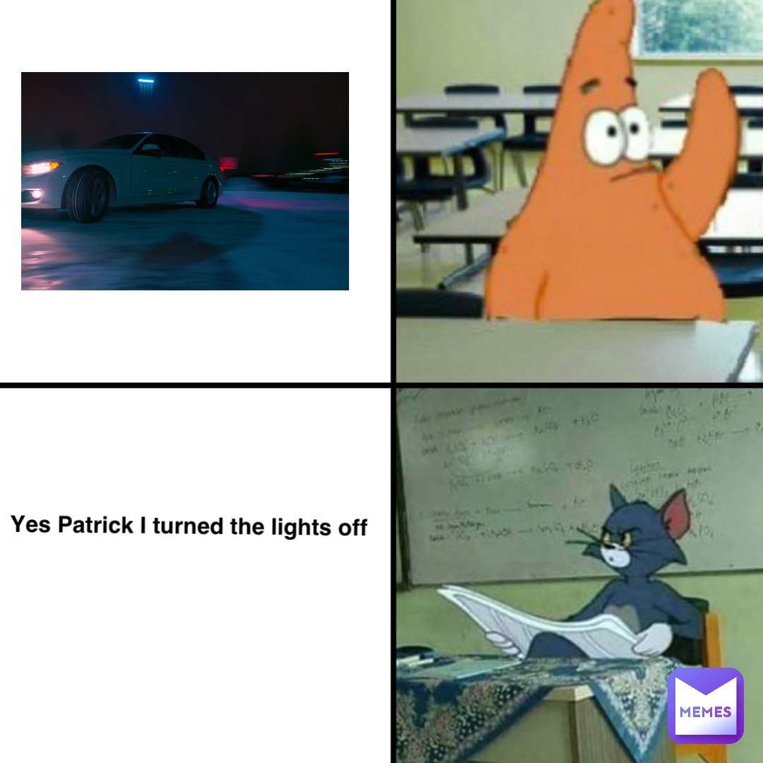 Yes Patrick I turned the lights off