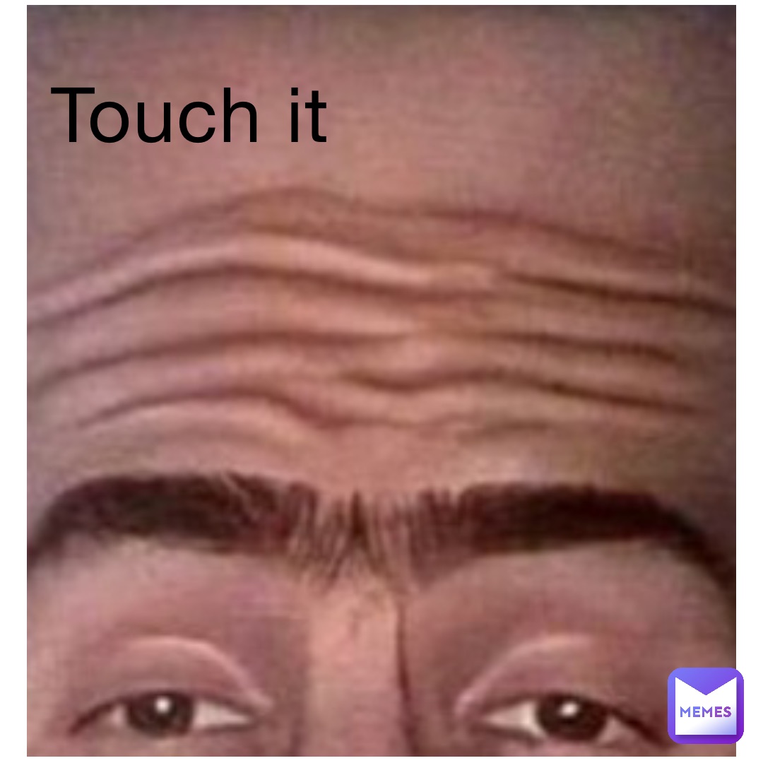 TOUCH IT