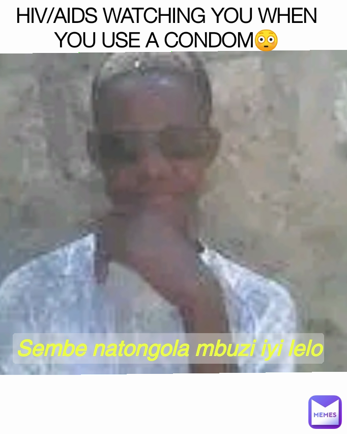 HIV/AIDS WATCHING YOU WHEN YOU USE A CONDOM😳 Sembe natongola mbuzi iyi lelo