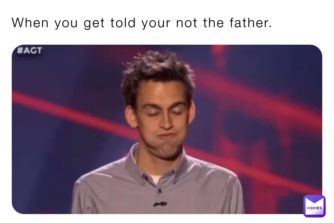 Your Not The Father