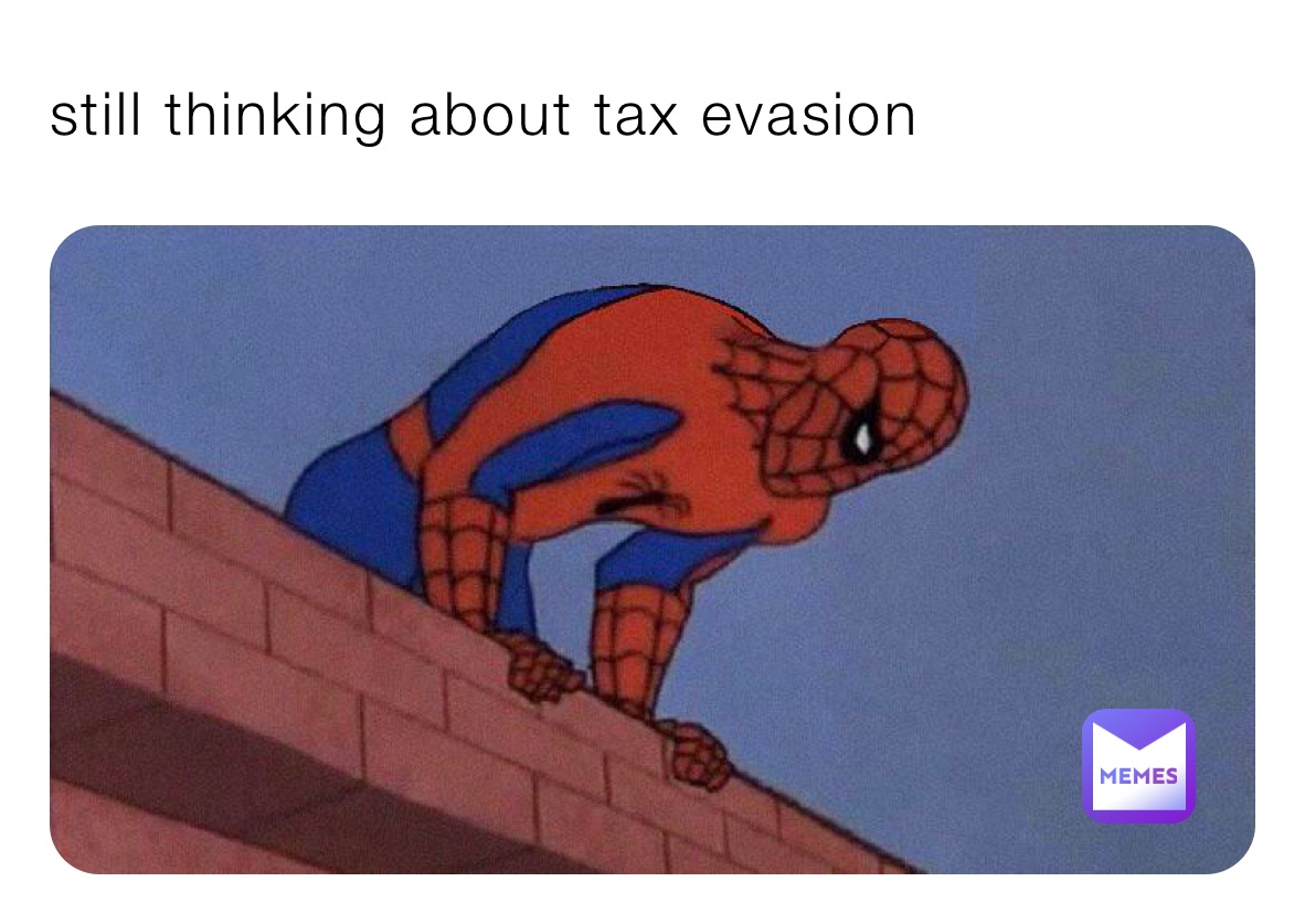 still thinking about tax evasion