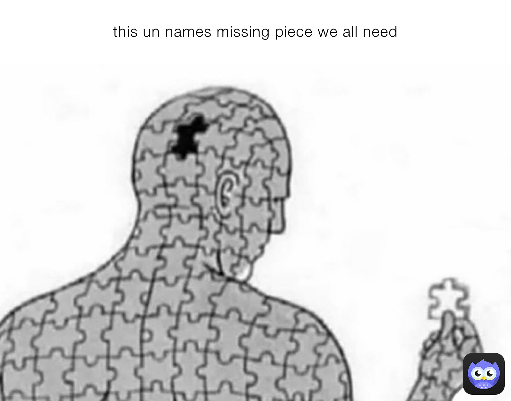 this un names missing piece we all need