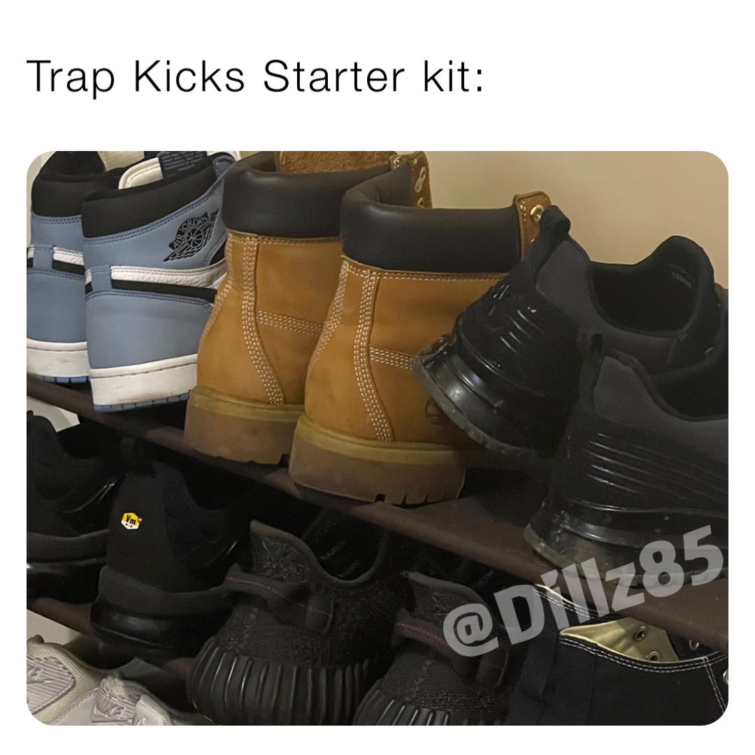 Trap Kicks Starter kit Dillz85 Memes