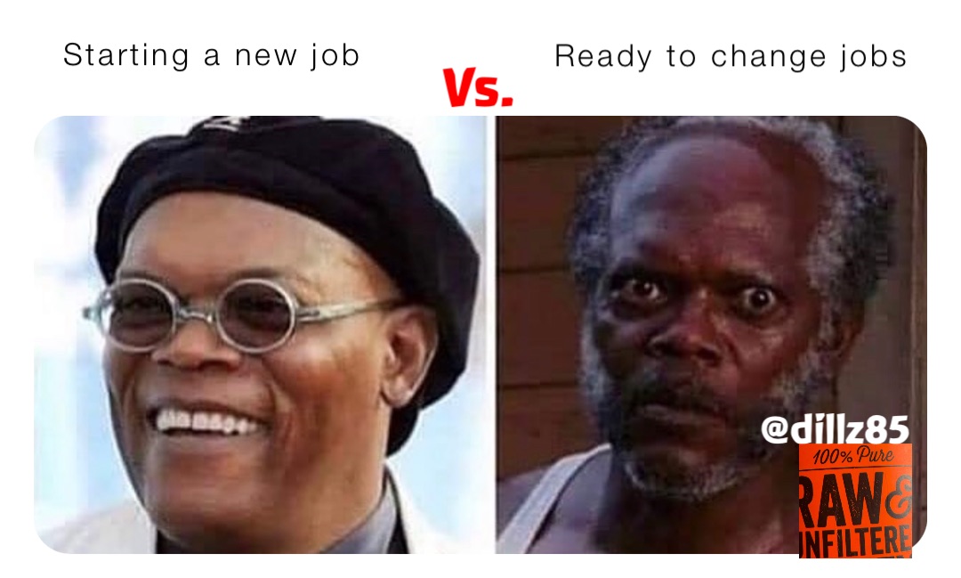 Starting a new job Ready to change jobs Vs.