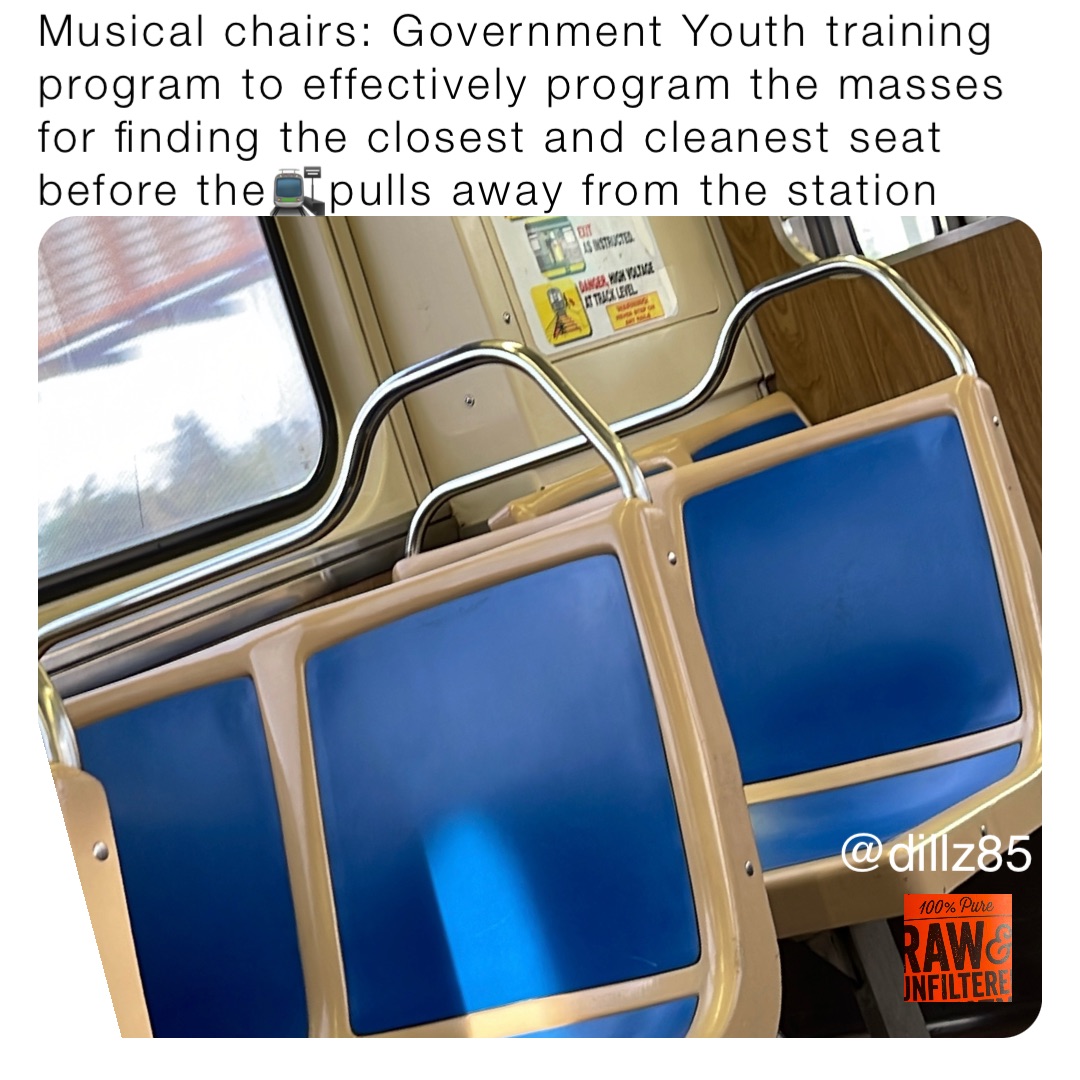 Musical chairs: Government Youth training program to effectively program the masses for finding the closest and cleanest seat before the🚉pulls away from the station