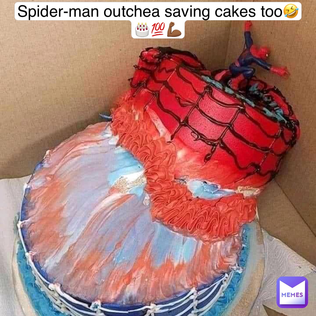 Spider-Man outchea saving cakes too🤣🎂💯💪🏾