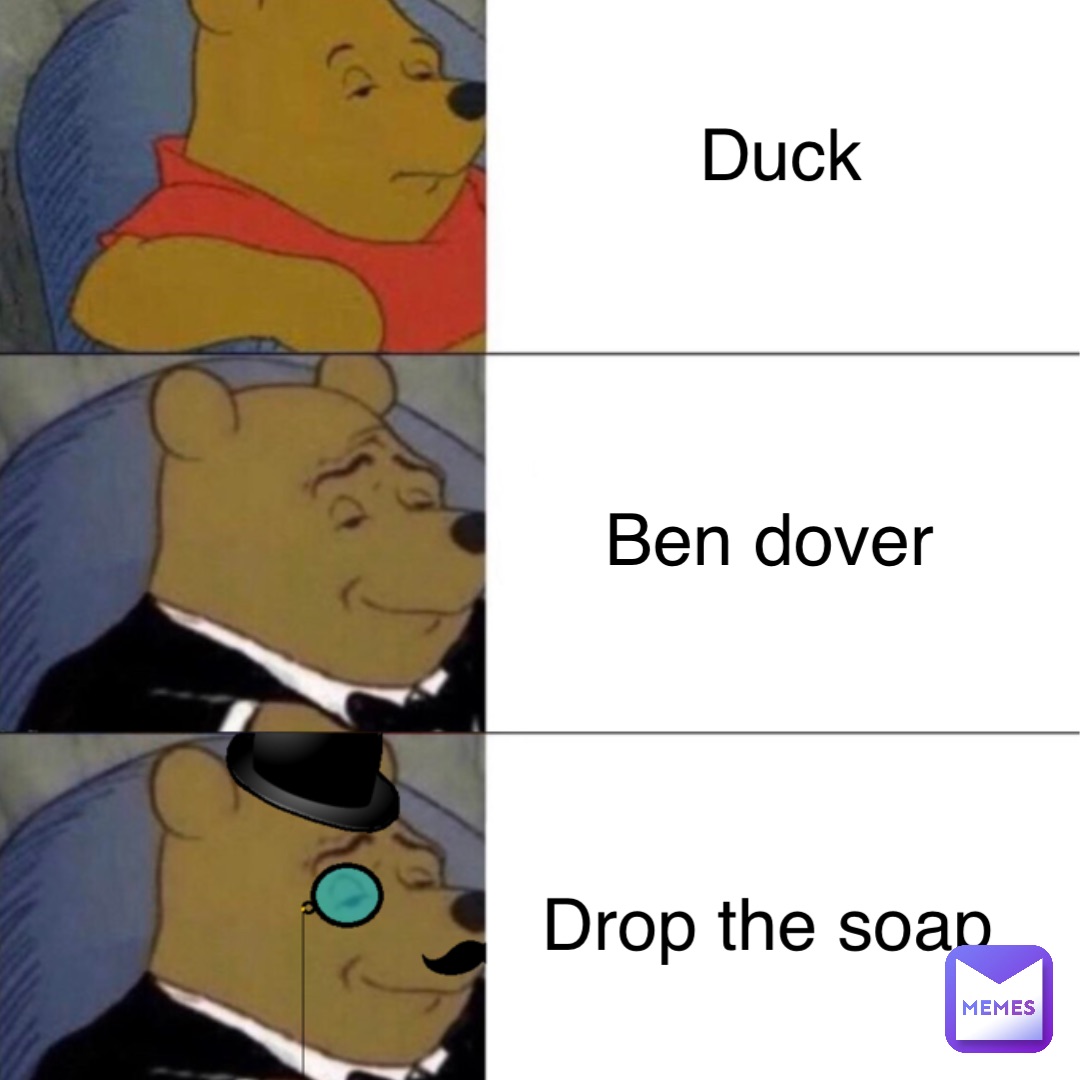 Memes ben dover Who’s Ben