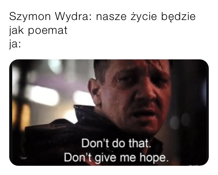 Szymon Wydra: nasze życie będzie jak poemat
ja: