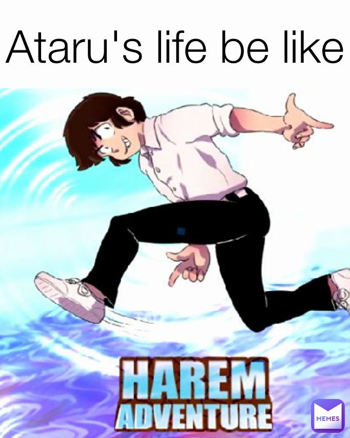 Ataru's life be like