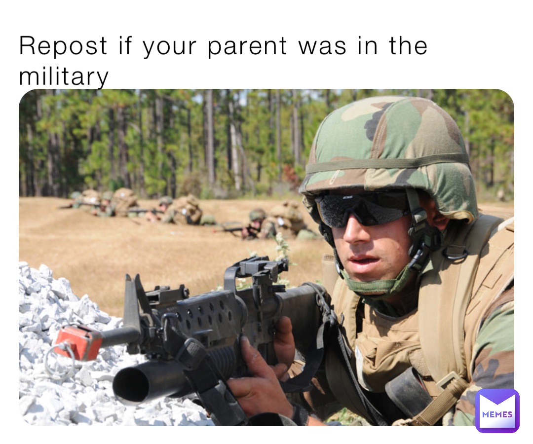 Repost if your parent was in the military
