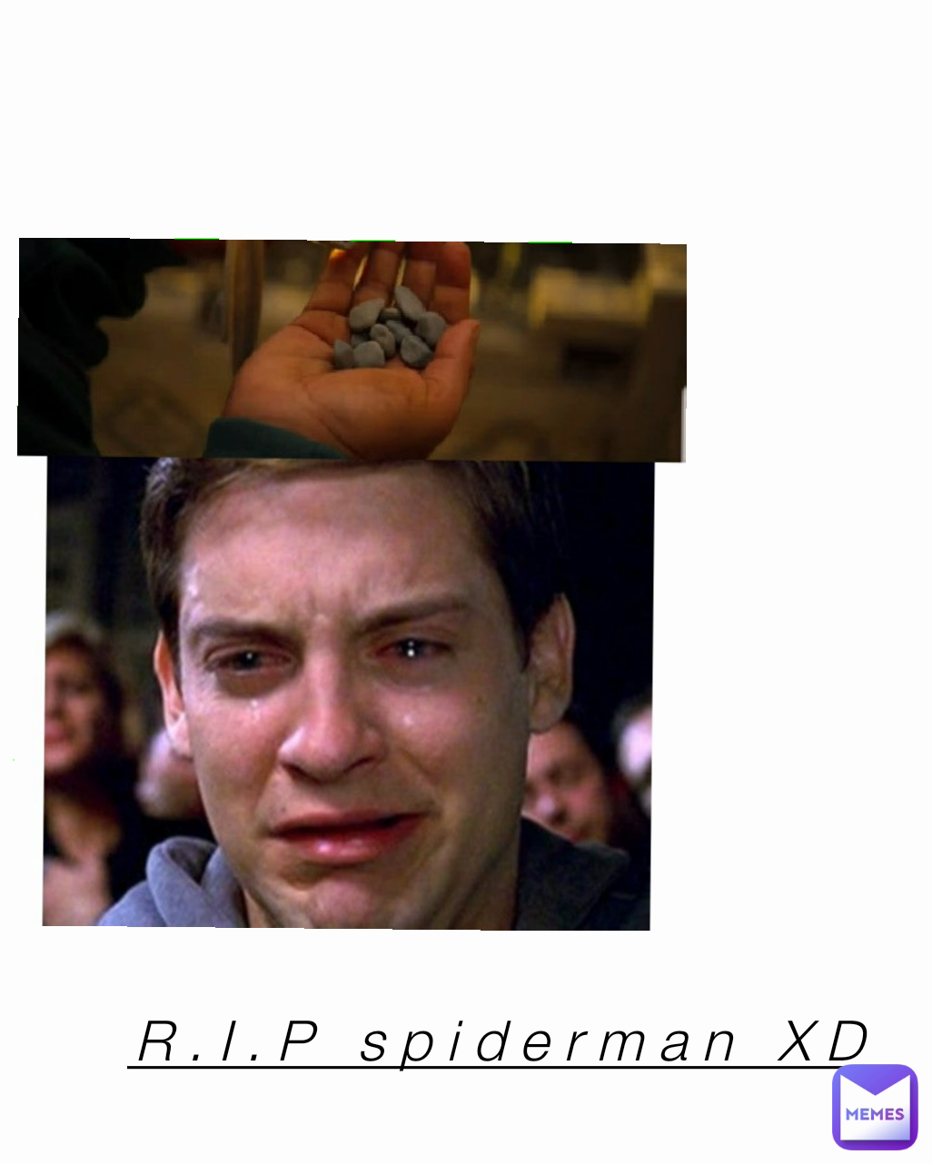 R.I.P spiderman XD
